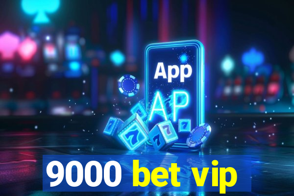 9000 bet vip